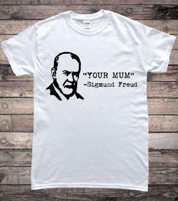 Psychology Sigmund Freud Your Mum Funny Tshirt