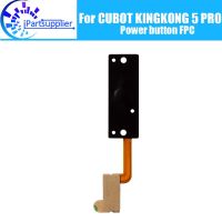 CUBOT KINGKONG 5 PRO ปุ่มเพาเวอร์ FPC 100% ปุ่มเปิด / ปิดเดิม FPC Flex Cable ชิ้นส่วนซ่อมสําหรับ CUBOT KINGKONG 5 PRO โทรศัพท์มือถือ