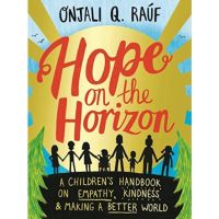 [หนังสือนำเข้า] Hope on the Horizon: A childrens handbook on empathy, kindness and making a better world English book