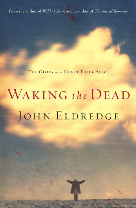 waking-the-dead-the-glory-of-a-heart-fully-alive