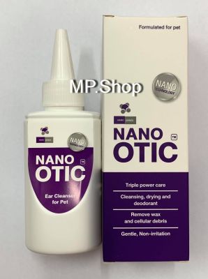 Nano Otic นาโน โอทิค ผลิตภัณฑ์ทำความสะอาดหู สำหรับสัตว์เลี้ยงสุนัขและมว ขนาด 120 ml จำนวน 1 ขวด (EXP.03/2023)