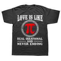 Love Is Real Irrational And Never Ending Pi Day Men T Shirts Teacher Gift Short Sleeve Cotton Tee Top Algebra Math Lover T shirt XS-6XL