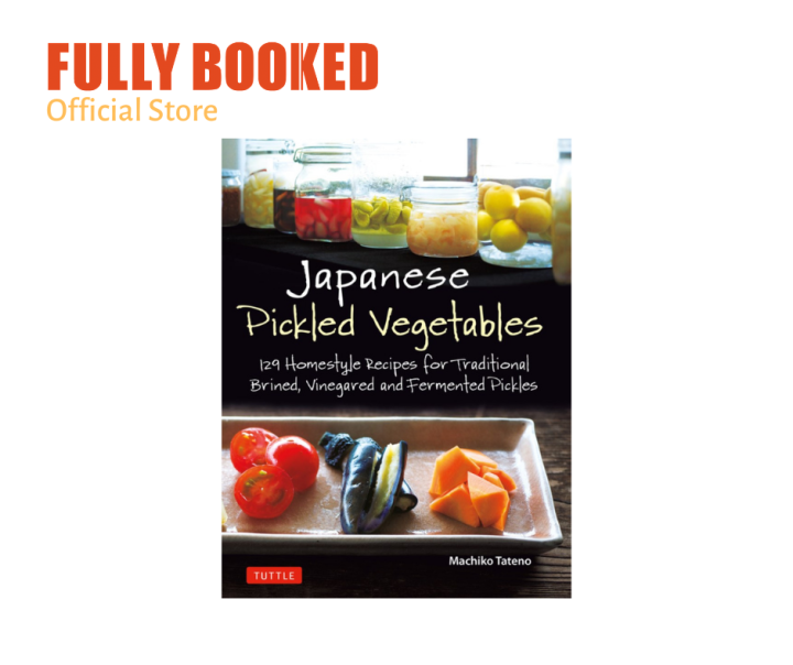 Japanese Pickled Vegetables 129 Homestyle Recipes for Traditional