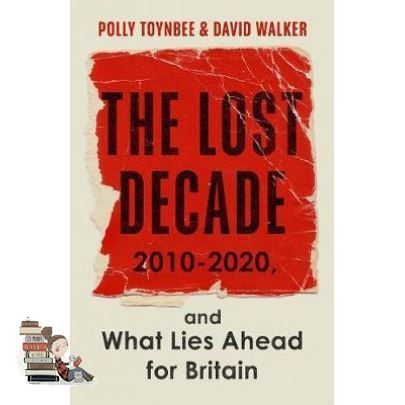 This item will make you feel good. LOST DECADE, THE: 2010-2020, AND WHAT LIES AHEAD FOR BRITAIN