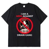 2022 I Am A Mom Against Drain Gang T Shirt I Dislike Drain Gang Unisex Novelty T-Shirts Summer Men Casual Loose Casual T-Shirt S-4XL-5XL-6XL