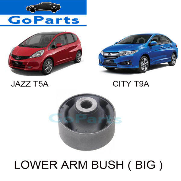HONDA CITY T9A / JAZZ T5A LOWER ARM BUSH BIG 51391-T5A-A00 | Lazada