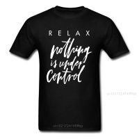 Young T Shirts Popular Tshirt Man T-Shirt Father Day Tops 100% Cotton Tees Printed Clothes Relax Nothing Is Under Control Print