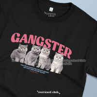 เสื้อยืดสกรีนลาย Gangster, British Cat แมวบริติช [Classic Cotton 100% by Oversized Club]