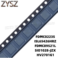 1PCS  QFN-FDMC0223S ISL65426HRZ FDMC89521L SIO1028-JZX HV2701G1 Electronic components