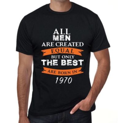 1970 Only The Best Are Born In 1970 Mens Tshirt Black Birthday Gift 00509