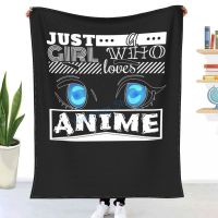 Just A Girl Who Loves Anime Merch Clothes For Teen Girls, Anime Lover Throw Blanket Winter flannel bedspreads, bed sheets