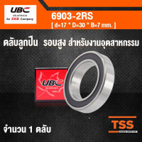 6903-2RS UBC ตลับลูกปืนเม็ดกลมร่องลึก รอบสูง สำหรับงานอุตสาหกรรม ฝายาง 2 ข้าง 6903-2RS1 ( DEEP GROOVE BALL BEARINGS ) 6903 2RS