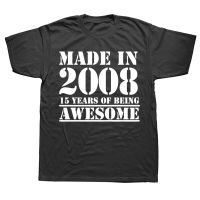 Made In 2008 15 Years of Being Awesome T Shirts Graphic Cotton Streetwear Short Sleeve Birthday Gifts Summer Style T-shirt Men