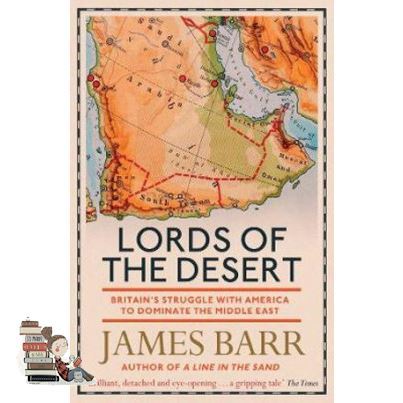 Enjoy Life LORDS OF THE DESERT: BRITAIN&#39;S STRUGGLE WITH AMERICA TO DOMINATE THE MIDDLE EAST