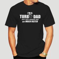 My Man Turbo Dad Like Normal Dad But Much Faster Shirt1323D 100% cotton T-shirt