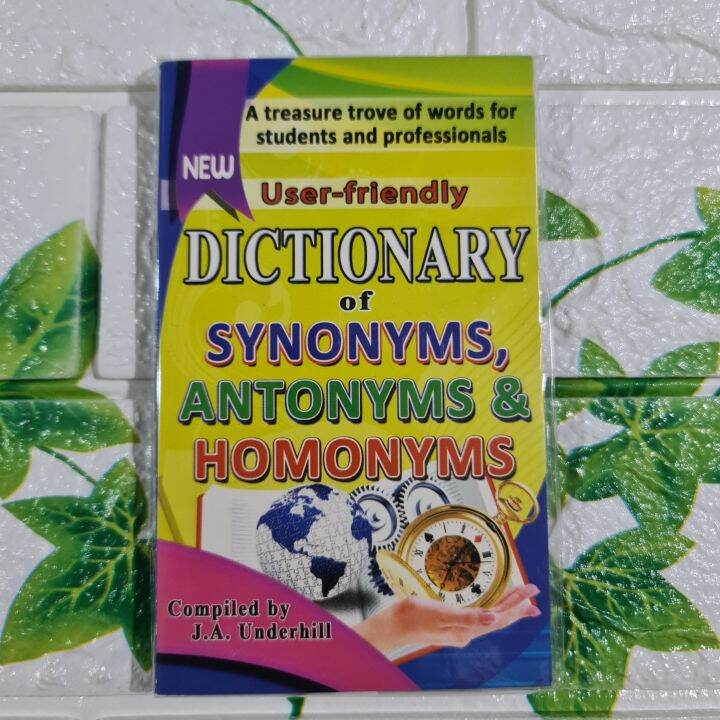 New Dictionary of Synonyms, Antonyms & Homonyms By J.A.Underhill
