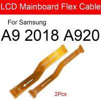 สายแพรเมนบอร์ด LCD สําหรับ Samsung Galaxy A9 2018 SM-A920 A920F เมนบอร์ด LCD Connect Flex Ribbon อะไหล่ทดแทน