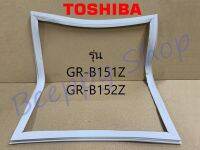 ขอบยางตู้เย็น Toshiba รุ่น GR-B151Z/B152