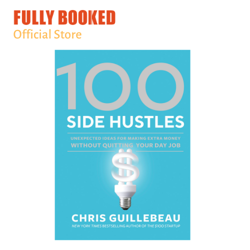 100 Side Hustles: Unexpected Ideas For Making Extra Money Without ...