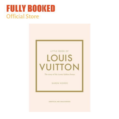 Little Book of Louis Vuitton: The Story of the Iconic Fashion House [Book]