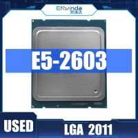 Intel E5 Xeon ของแท้เกือบใหม่ล่าสุด2603 E5-2603เดสก์ท็อปเซอร์เวอร์เครื่องประมวลผลซีพียู E5-2603 1.80GHZ 80W 10MB Quad-Core FCLGA2011 Xeon E52603ซีรีส์