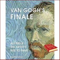 In order to live a creative life. ! Van Goghs Finale : Auvers and the Artists Rise to Fame [Hardcover]หนังสือภาษาอังกฤษมือ1(New) ส่งจากไทย