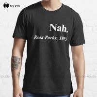 New Nah Rosa Parks Merchandise T-Shirt Cotton Tee Shirt Big Brother Shirt Custom Aldult Teen Unisex Digital Printing Tee Shirt