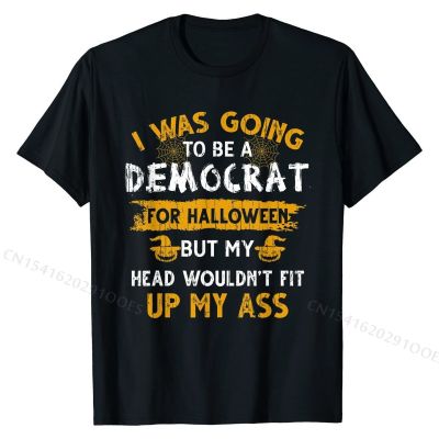 I Was Going To Be A Democrat For Halloween Funny T-Shirt Party Men Tshirts Prevailing Cotton Tops T Shirt Simple Style