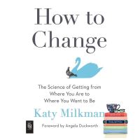 Happy Days Ahead ! หนังสือภาษาอังกฤษ How To Change: The Science of Getting from Where You Are to Where You Want to Be by Katy Milkman
