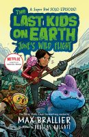 LAST KIDS ON EARTH 5.5: THE LAST KIDS ON EARTH: JUNES WILD FLIGHT