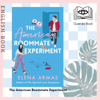 [Querida] The American Roommate Experiment : From the bestselling author of the Spanish Love Deception by Elena Armas