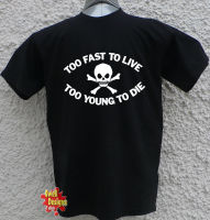 TOO FAST TO LIVE, TOO YOUNG TO DIE Punk Rock T Shirt XS-4XL-5XL-6XL