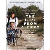 GIRL FROM ALEPPO, THE: NUJEEN’S ESCAPE FROM WAR TO FREEDOM:GIRL FROM ALEPPO, THE: NUJEEN’S ESCAPE FROM WAR TO FREEDOM