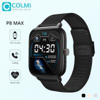 {zhiyun Watchshop} COLMI 2022บลูทูธรับสาย Smartwatch ผู้ชาย P8 Max Smart Watch ผู้หญิง DIY Dial Sleep Tracker สำหรับโทรศัพท์ Android IOS