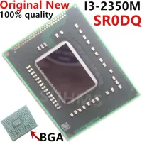 100% New I3-2350M SR0DQ I3 2350M BGA Chipset