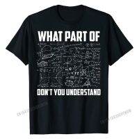 What Part Of Dont You Understand Funny Math Teacher Gift T-Shirt 3D Printed Tops for Men Hip Hop Cotton Top Personalized