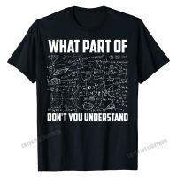 ผู้ชายคุณภาพสูง What Part Of Don T You เข้าใจ ตลกคณิตศาสตร์ครูของขวัญเสื้อยืด3D พิมพ์เสื้อสำหรับชาย Hip Hop ผ้าฝ้ายส่วนบุคคล