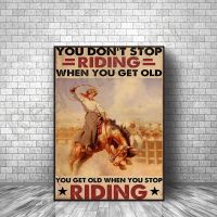 Cowgirl Rodeo Reining Poster-คุณไม่หยุดขี่เมื่อคุณแก่! โปสเตอร์ตกแต่งบ้านที่สมบูรณ์แบบสำหรับแฟนขี่ม้า