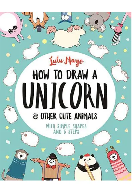 Cách vẽ các loài động vật đáng yêu trong sách How To Draw A Unicorn And Other Cute Animals như thế nào?