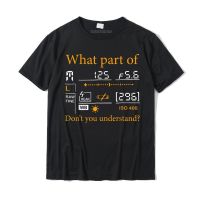 What Part Of Dont You Understand Photography Camera Gift T-shirt Personalized Tops Shirt For Men Cheap Cotton Tshirts Summer - lor-made T-shirts XS-6XL