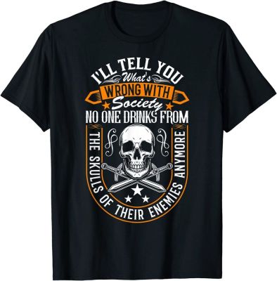 Ill Tell You Whats Wrong With Society No One Drinks Skulls T-Shirt