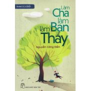 Gia Đình Thế Hệ Mới - Làm Cha, Làm Bạn, Làm Thầy - NXB Trẻ