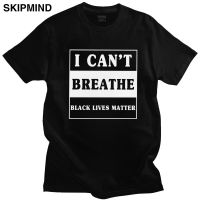 I Cant Breathe Black Lives Matter Man T Shirt Pure Cotton Justice For Floyd Tees Round Neck Short Sleeved Fashion Tshirt Gift XS-6XL