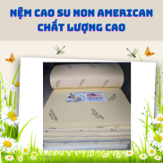 Nệm dày 10cm cao su non american cao cấp loại 1 giá tại nhà máy