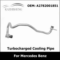 A2782001851รถเครื่องยนต์เทอร์โบท่อระบายความร้อนสำหรับ Benz W166 X166 W221 W222 2782001851ท่อน้ำหล่อเย็นท่อชิ้นส่วนรถยนต์