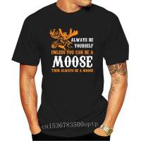 Be Yourself Unless You Can Be A Moose Funny T Shirt Large Size