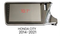 หน้ากากวิทยุ   กรอบหน้ากากวิทยุ  หน้ากากวิทยุรถยนต์ HONDA CITY ปี 2014-2021 สำหรับเปลี่ยนเครื่องเล่นจอ Android 10"