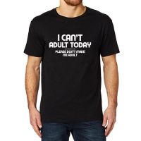 Lyprerazy Mens I Cant Adult Today Funny Printed Tshirt