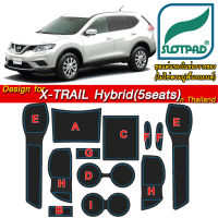 SLOTPAD ยางรองหลุม NISSAN X-Trail Hybrid / 5 ที่นั่ง ออกแบบเองจากรถเมืองไทยพวงมาลัยขวา ตรงรุ่นรถเมืองไทย แผ่นรองหลุม รองช่องวางแก้ว ยางรองแก้ว