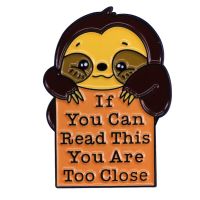 C4651 Funny Phrase IF YOU CAN READ THIS YOU ARE TOO CLOSE Enamel pins Sloth Animals Badges Brooches Jewelry gifts to friends Fashion Brooches Pins